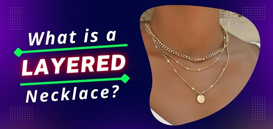 What is a Layered Necklace?