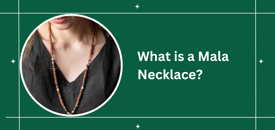 What is a Mala Necklace?