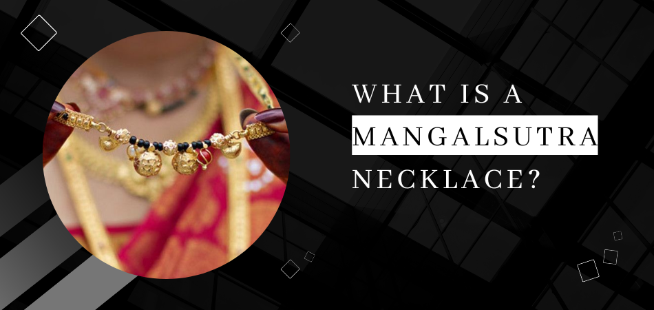 What is a Mangalsutra Necklace?