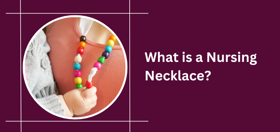 What is a Nursing Necklace?