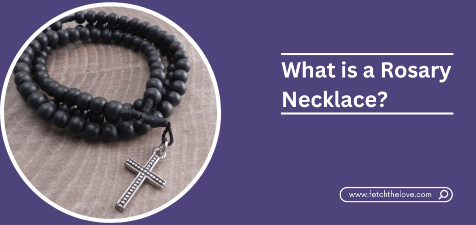 What is a Rosary Necklace?