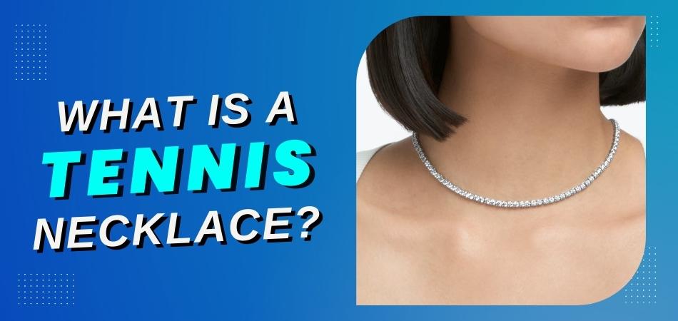 What is a Tennis Necklace?