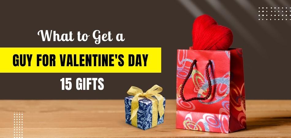 What to Get a Guy for Valentine's Day – 15 Gifts He'll Actually Love