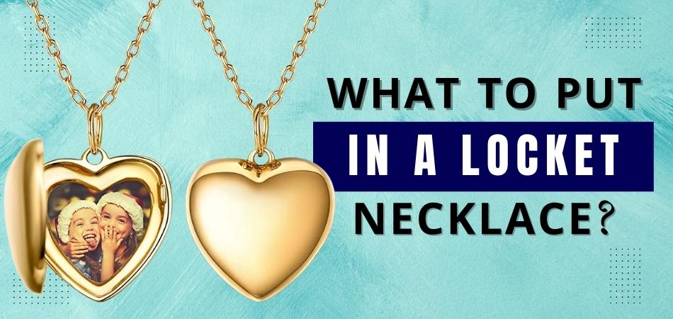 What to Put in a Locket Necklace?