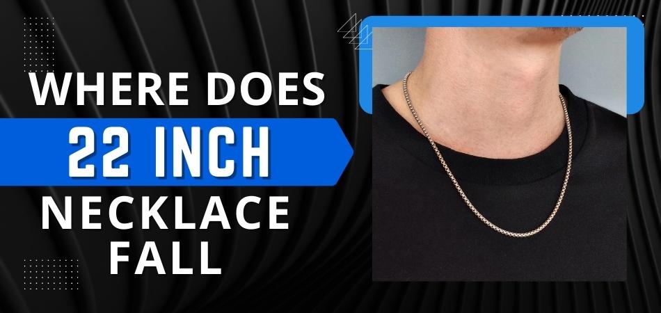 Where Does a 22 Inch Necklace Fall?