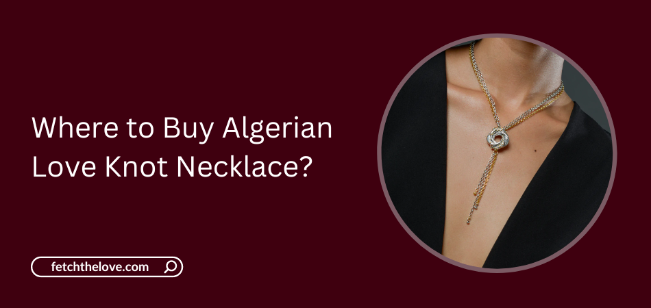 Where to Buy Algerian Love Knot Necklace