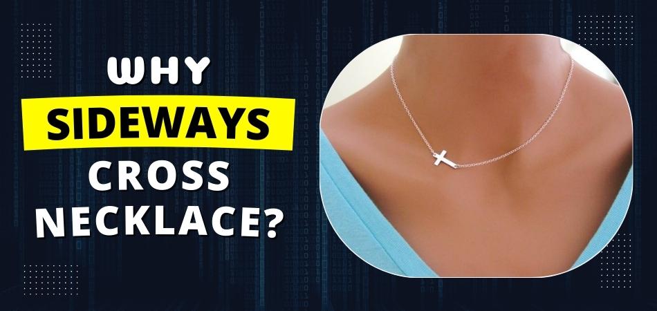 Why Sideways Cross Necklace?