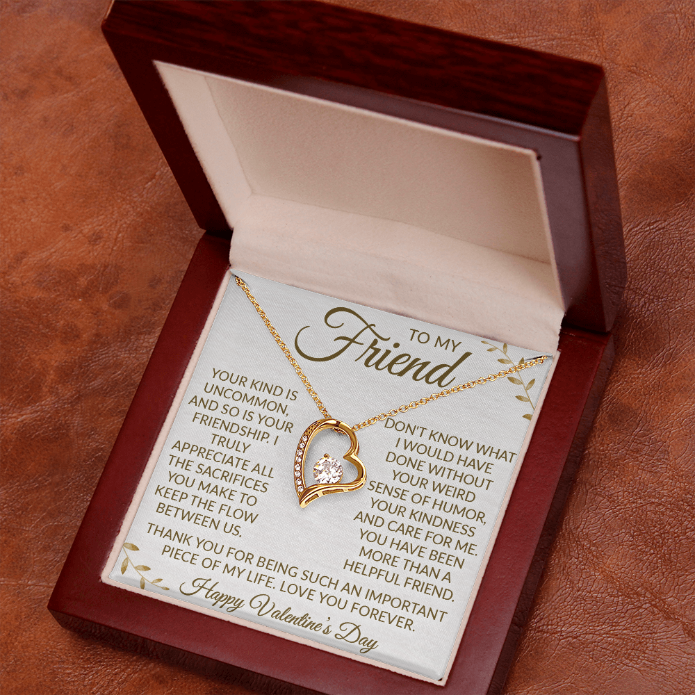 To My Friend – Forever Love Necklace: Your Uncommon Friendship Means the World to Me. Thank You for the Laughter, Love, and Support. Happy Valentine's Day!