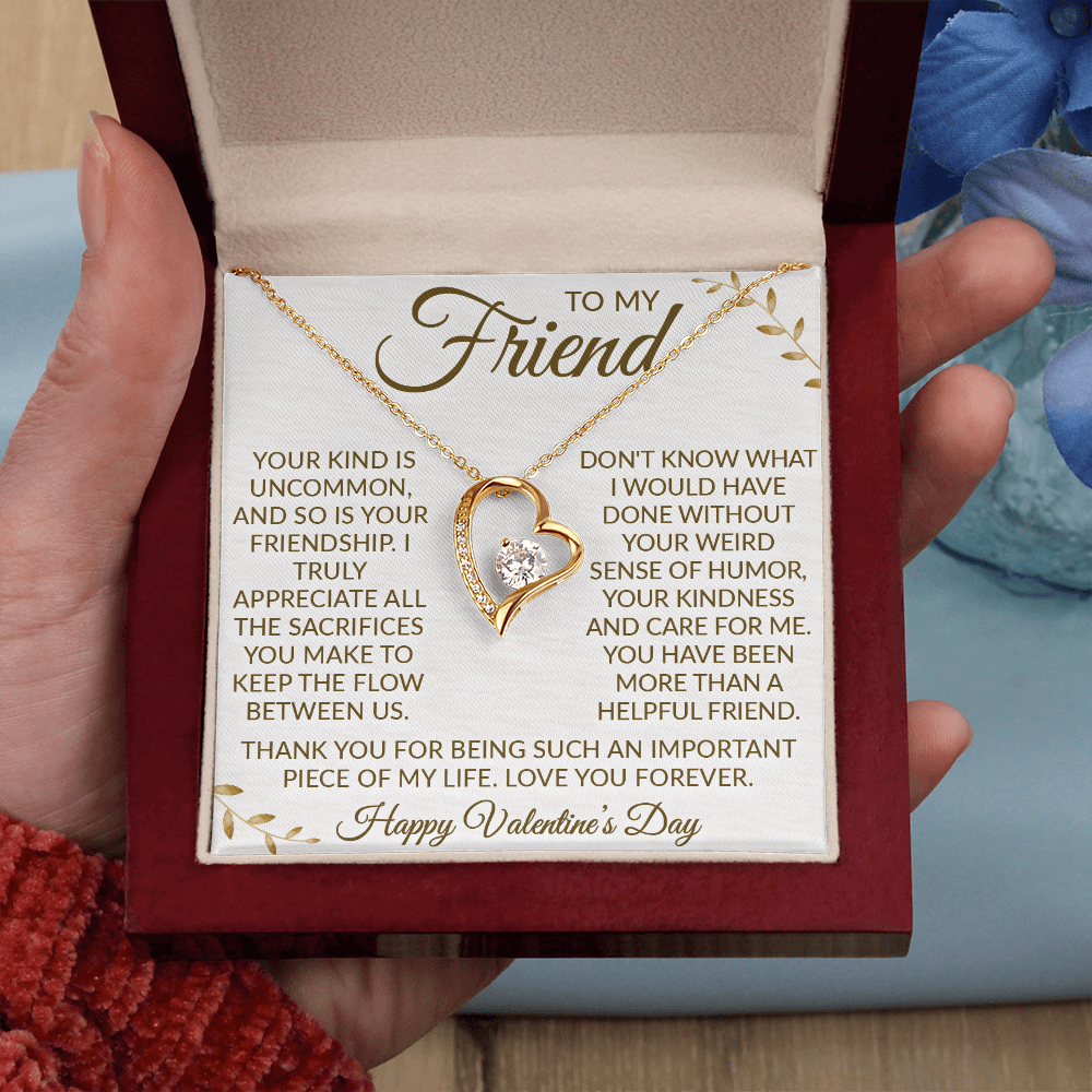 To My Friend – Forever Love Necklace: Your Uncommon Friendship Means the World to Me. Thank You for the Laughter, Love, and Support. Happy Valentine's Day!