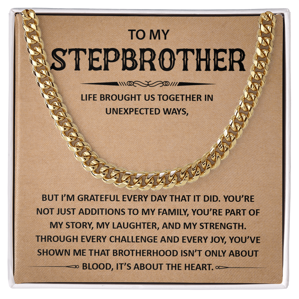 To My Stepbrother - You Are Part of My Story, My Laughter- Cuban Chain