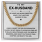 To My Ex-husband - I Want You to Be My Final Chapter - Cuban Chain