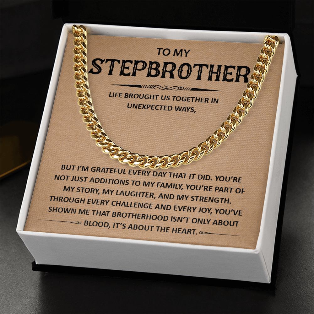 To My Stepbrother - You Are Part of My Story, My Laughter- Cuban Chain