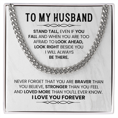 To My Husband - You Are Braver and Stronger - Cuban Chain Necklace