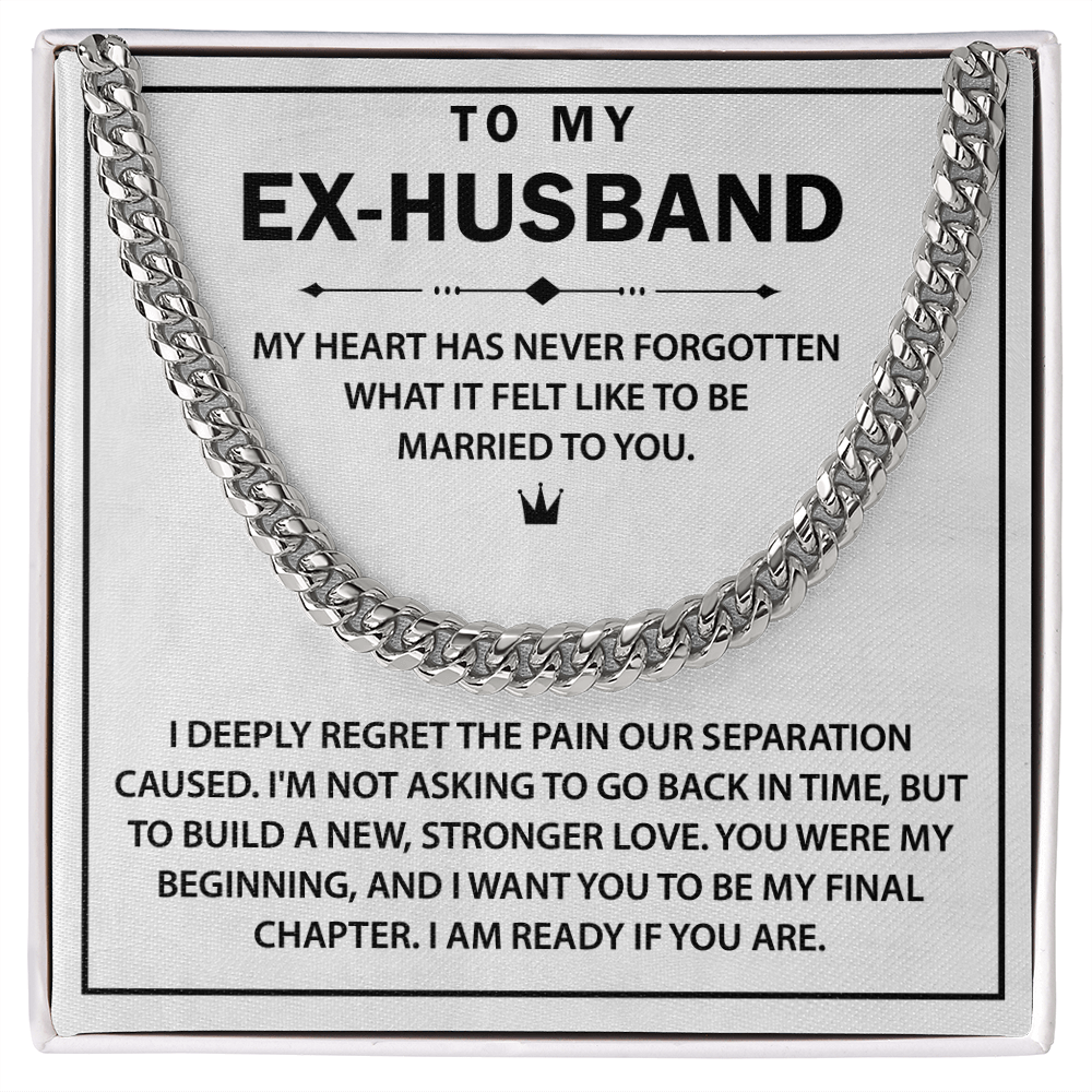 To My Ex-husband - I Want You to Be My Final Chapter - Cuban Chain