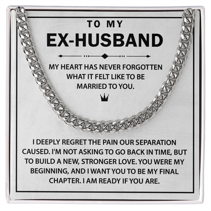 To My Ex-husband - I Want You to Be My Final Chapter - Cuban Chain