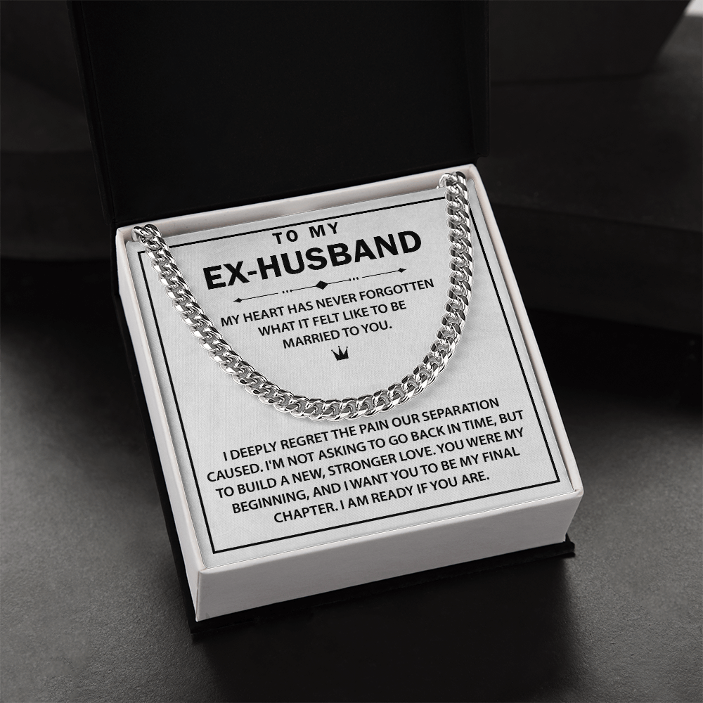 To My Ex-husband - I Want You to Be My Final Chapter - Cuban Chain