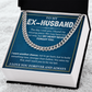To My Ex-husband - Cuban Chain Necklace Gift for Men With Heartfelt Message