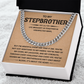 To My Stepbrother - You Are Part of My Story, My Laughter- Cuban Chain