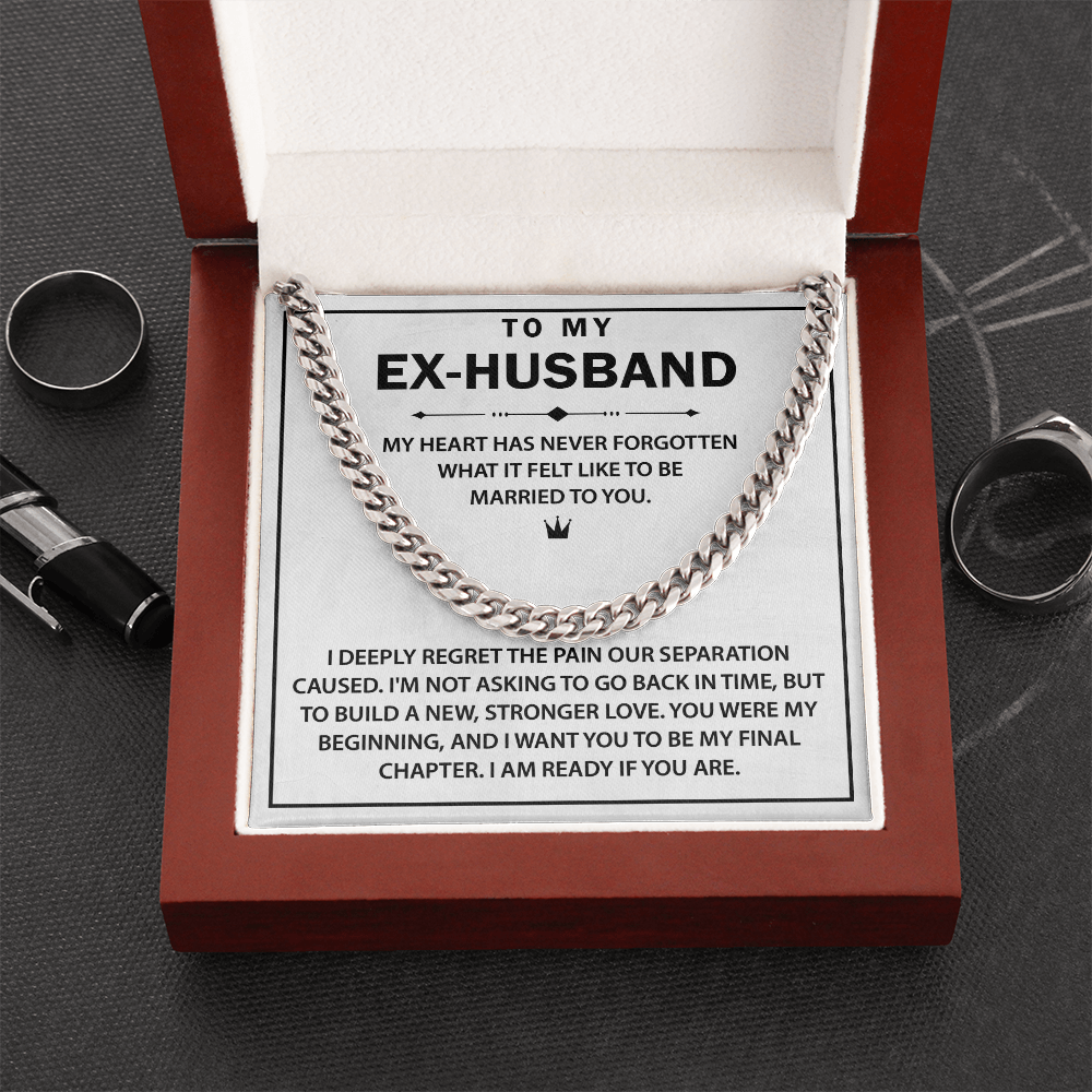 To My Ex-husband - I Want You to Be My Final Chapter - Cuban Chain