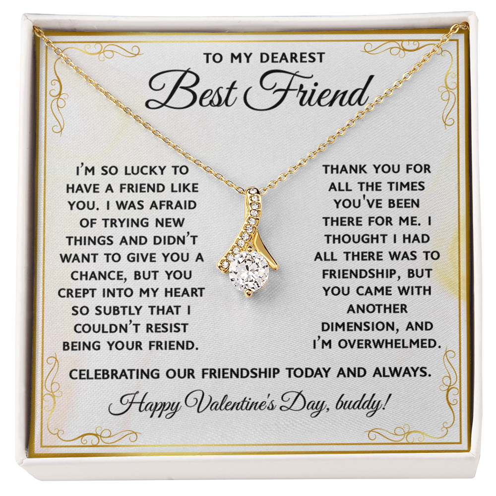 To My Dearest Best Friend – Alluring Beauty Necklace: Thank You for Bringing a New Dimension to Our Friendship. Happy Valentine's Day!