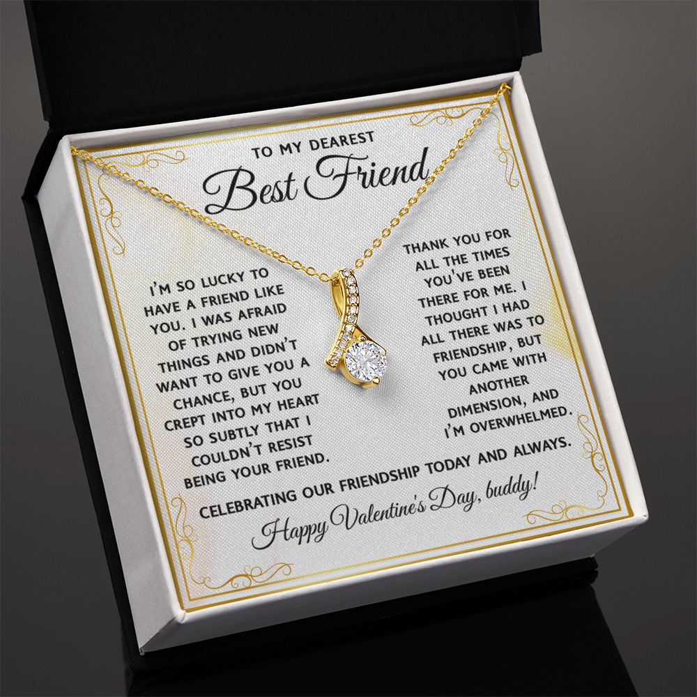 To My Dearest Best Friend – Alluring Beauty Necklace: Thank You for Bringing a New Dimension to Our Friendship. Happy Valentine's Day!