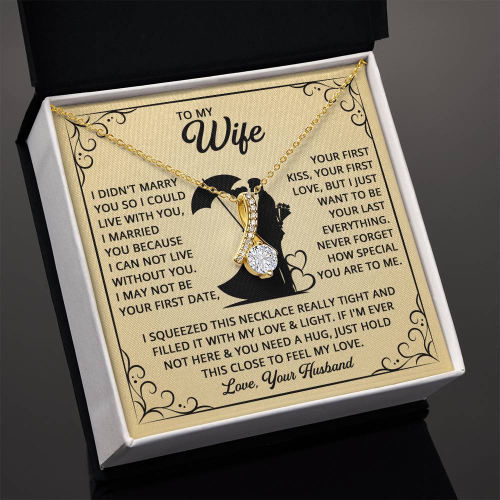 TO MY WIFE - YOUR FIRST LOVE - ALLURING BEAUTY NECKLACE