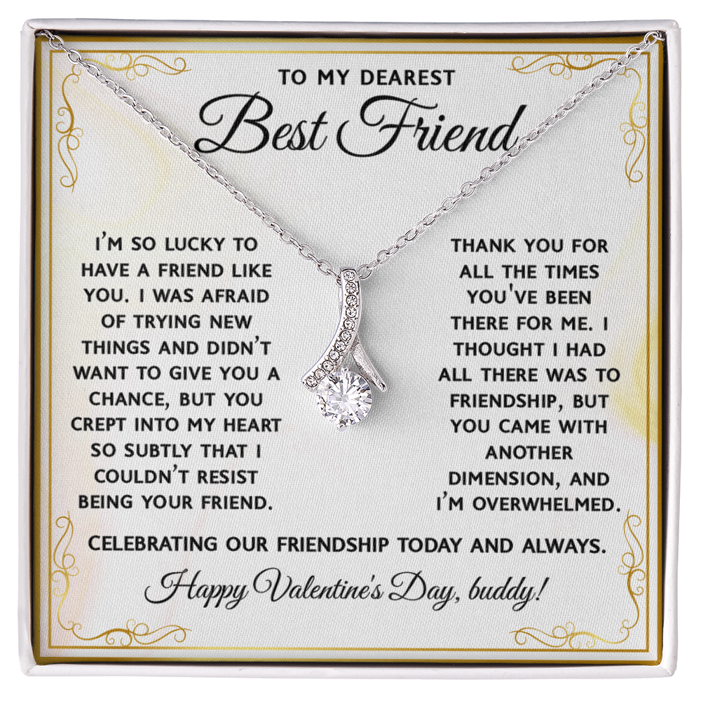 To My Dearest Best Friend – Alluring Beauty Necklace: Thank You for Bringing a New Dimension to Our Friendship. Happy Valentine's Day!