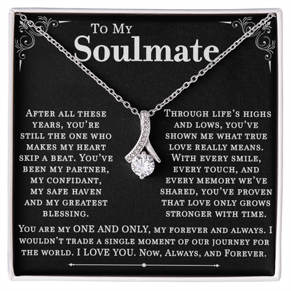 To My Soulmate, After All These Years, You Are Still My One and Only. I Love You Now, Always, and Forever. A Beautiful Jewelry Gift for My Forever Love