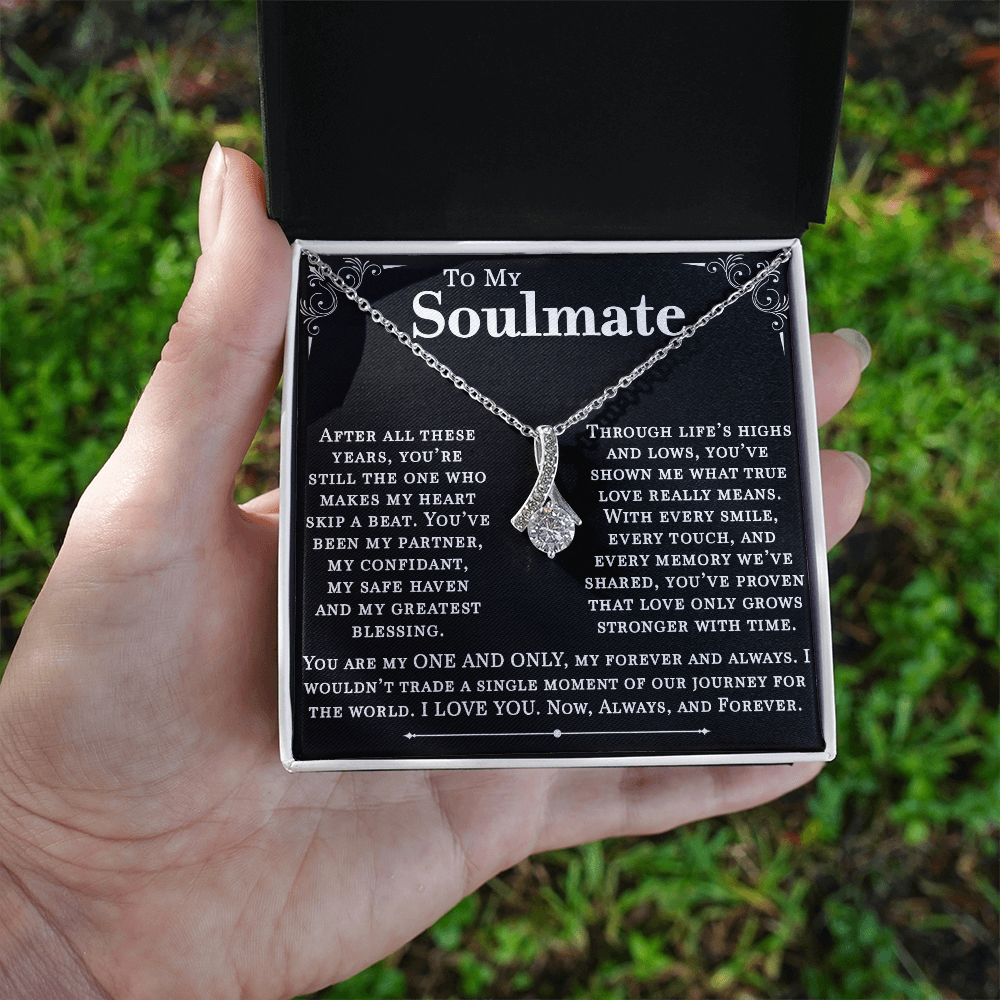 To My Soulmate, After All These Years, You Are Still My One and Only. I Love You Now, Always, and Forever. A Beautiful Jewelry Gift for My Forever Love