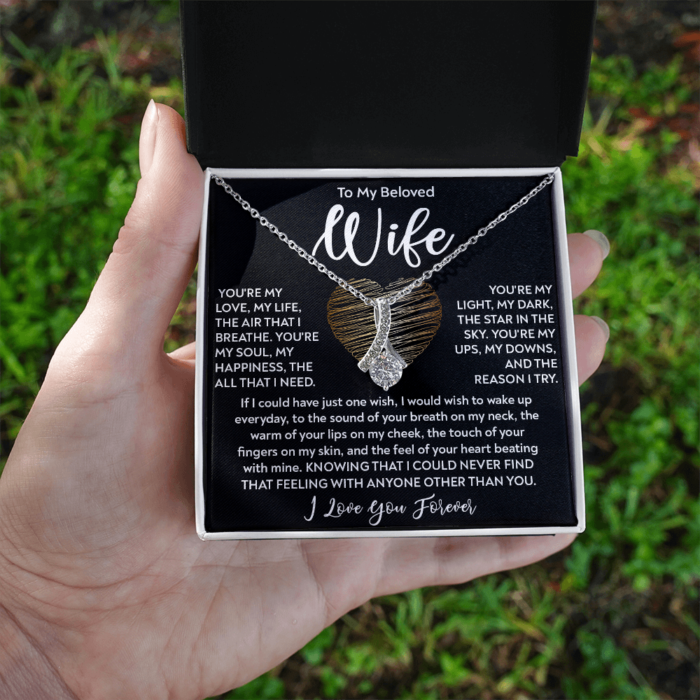 To My Beloved Wife, Alluring Beauty Necklace – The Love of My Life, My Soulmate, My Everything
