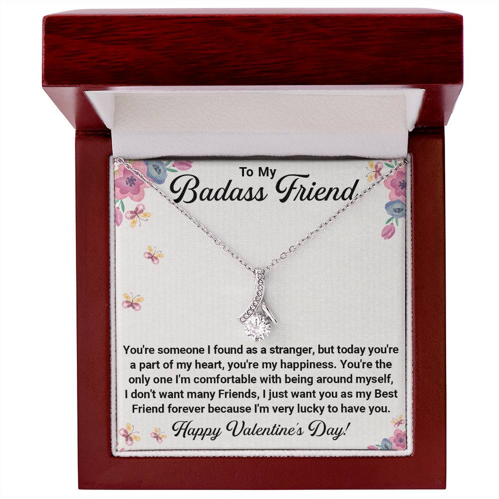 To My Badass Friend – Alluring Beauty Necklace: From Strangers to Best Friends, You're My Happiness and Forever Friend. Happy Valentine's Day!