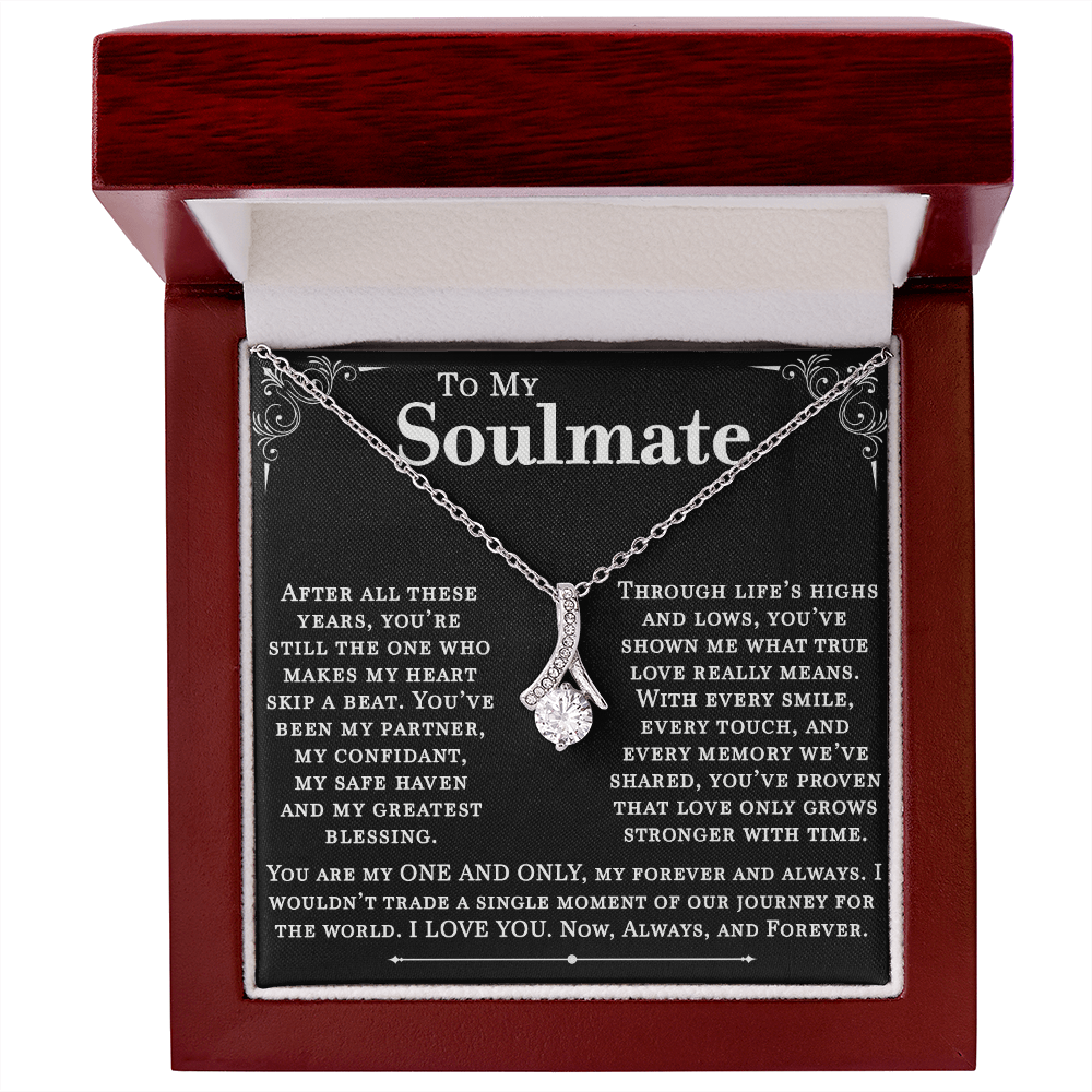 To My Soulmate, After All These Years, You Are Still My One and Only. I Love You Now, Always, and Forever. A Beautiful Jewelry Gift for My Forever Love