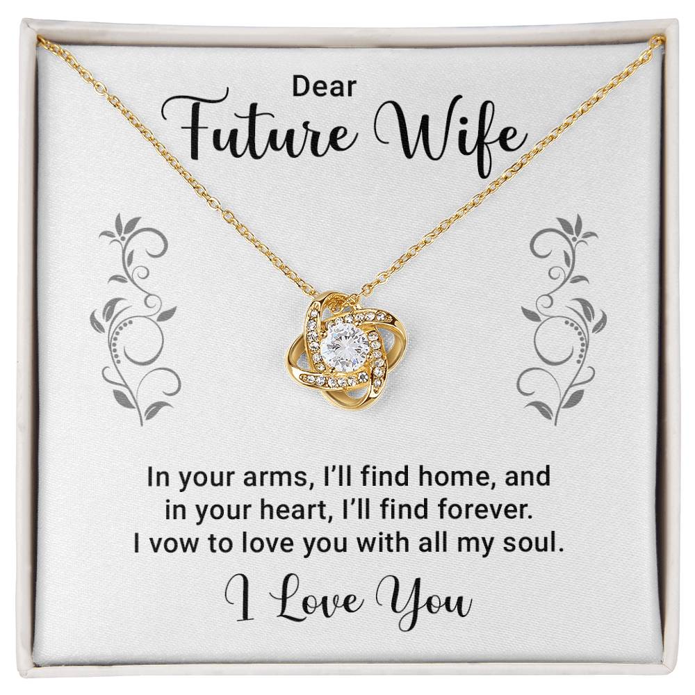 To My Future Wife, Love Knot Necklace with Heartfelt Message, Perfect Valentine, Anniversary, Birthday, and Mother's Day Gift from Husband or Fiancé