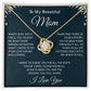 To My Mom I Know It's Not Easy for a Woman to Raise a Man - Necklace