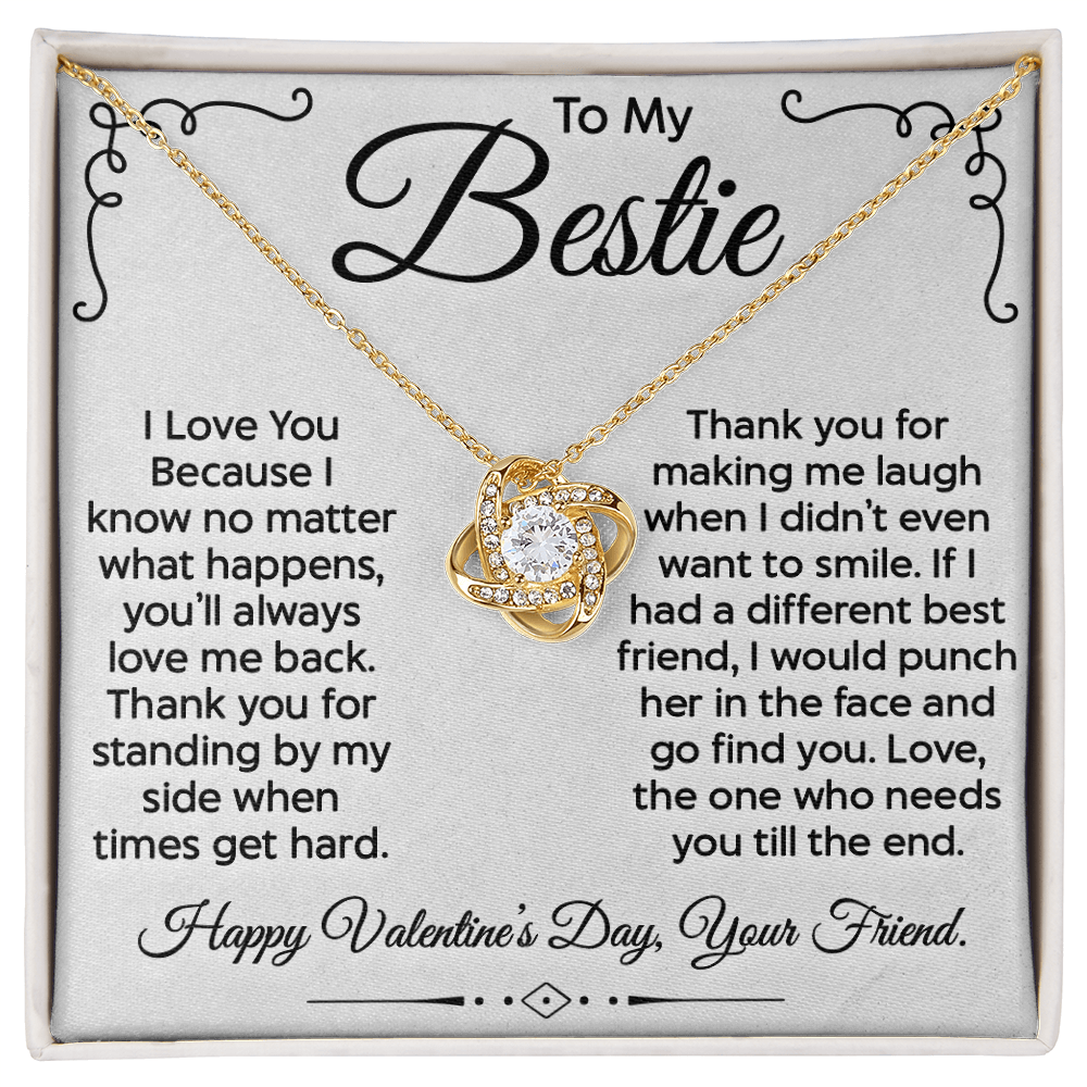 To My Bestie – Love Knot Necklace: Forever by My Side, Always Making Me Laugh, and Loving Me Unconditionally. Happy Valentine's Day