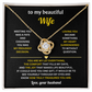 To My Wife - I Love You Always & Forever - Love Knot Necklace