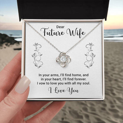 To My Future Wife, Love Knot Necklace with Heartfelt Message, Perfect Valentine, Anniversary, Birthday, and Mother's Day Gift from Husband or Fiancé