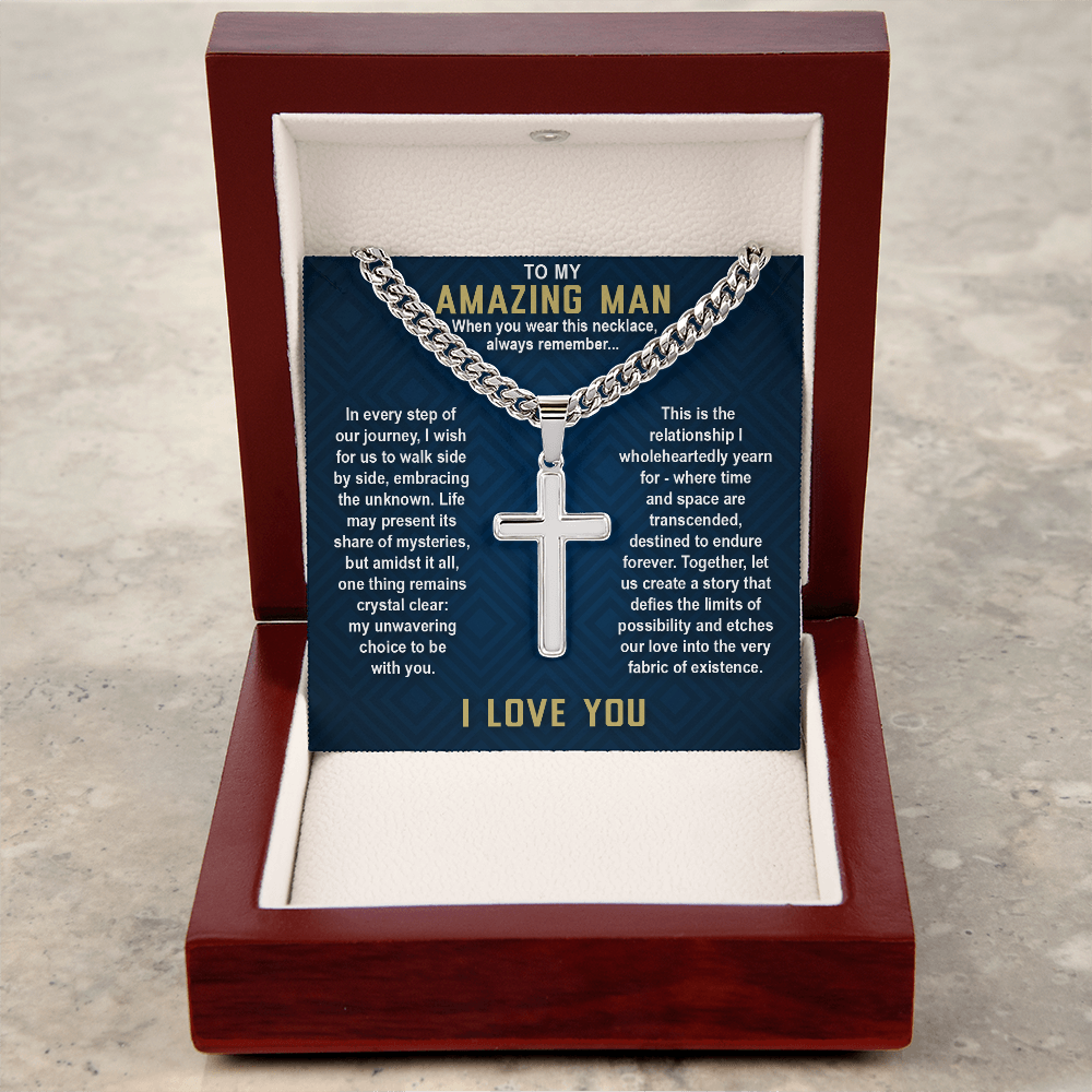 To My Amazing Man – Cuban Link with Artisan Cross: A Symbol of Love, Faith, and Forever. Perfect Valentine's Day Gift for Him to Cherish Always