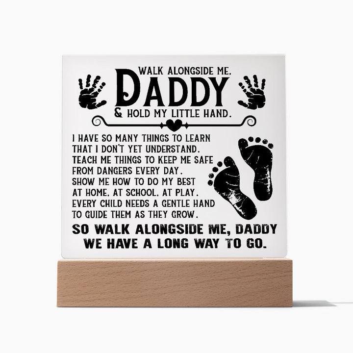 Daddy - Walk Alongside Me - Square Acrylic Plaque