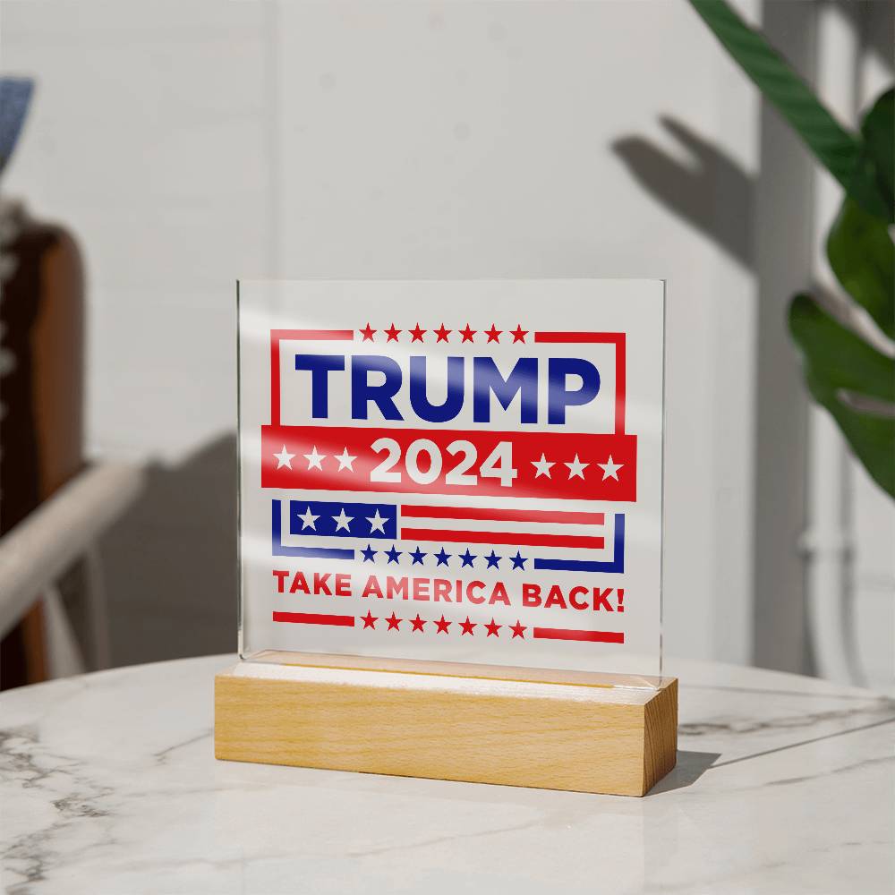 Trump 2024 Flag - Take America Back - Acrylic Square Plaque: Wooden base with colorful built-in LED lights, Sharp, detailed printed design