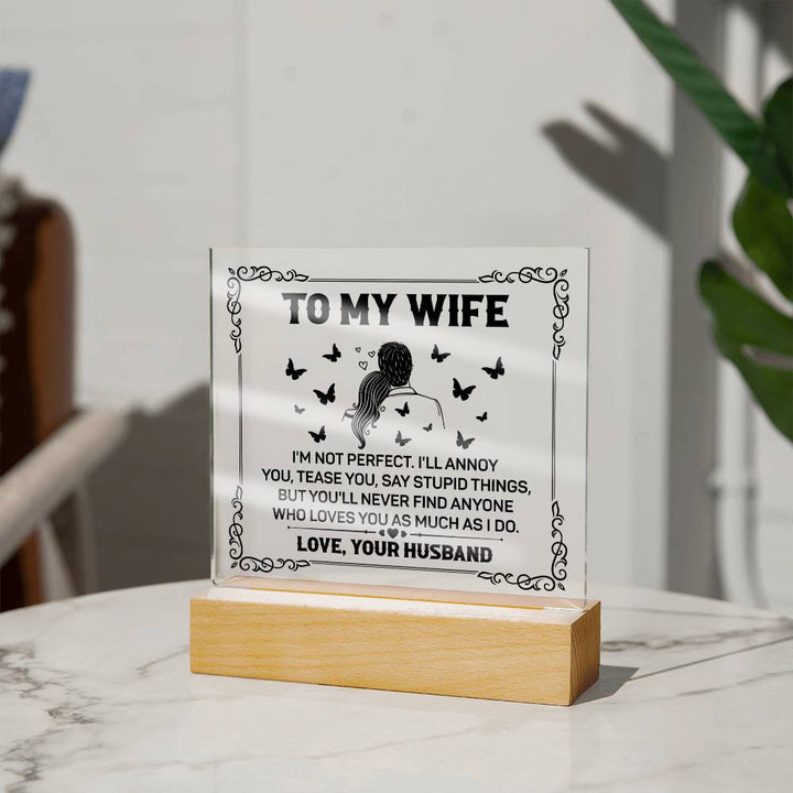 TO MY WIFE - YOU'LL NEVER FIND ANYONE - Acrylic Square Plaque