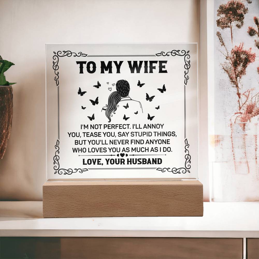 TO MY WIFE - YOU'LL NEVER FIND ANYONE - Acrylic Square Plaque