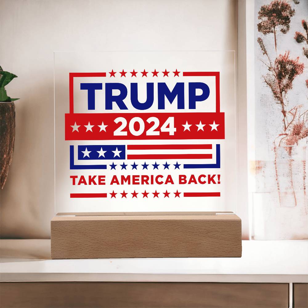 Trump 2024 Flag - Take America Back - Acrylic Square Plaque: Wooden base with colorful built-in LED lights, Sharp, detailed printed design