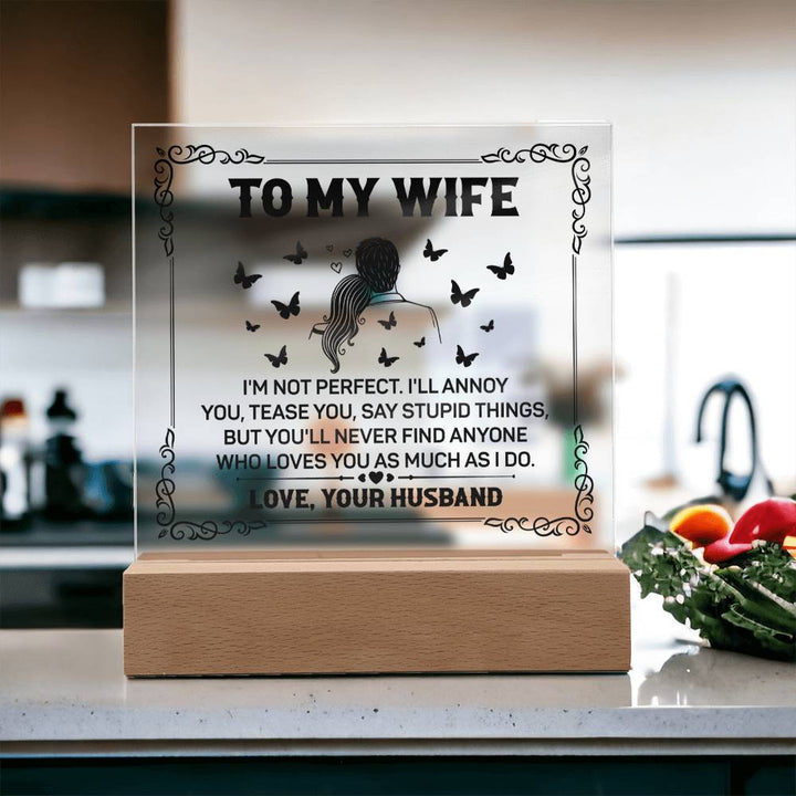 TO MY WIFE - YOU'LL NEVER FIND ANYONE - Acrylic Square Plaque