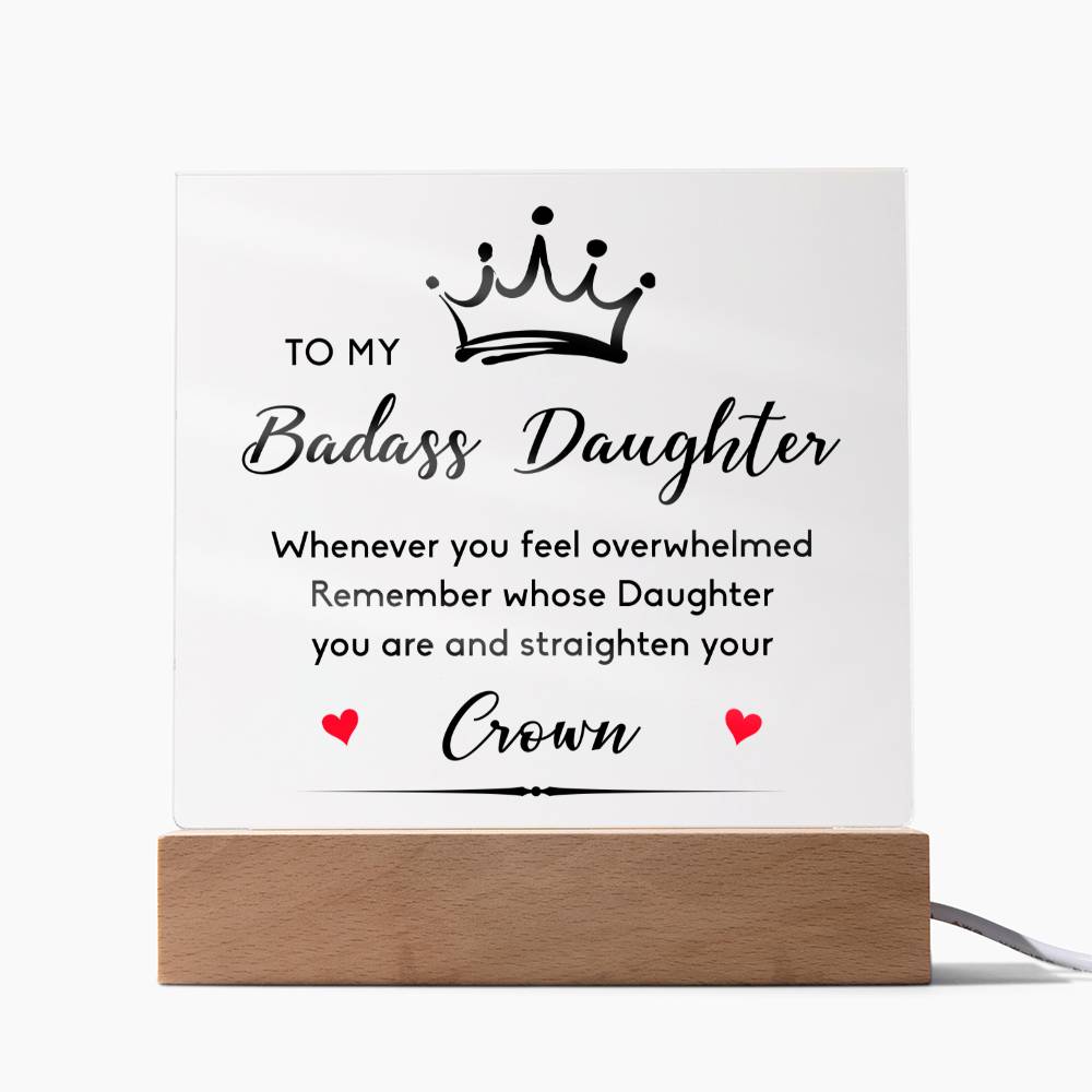 To My Badass daughter - remember whose daughter you are