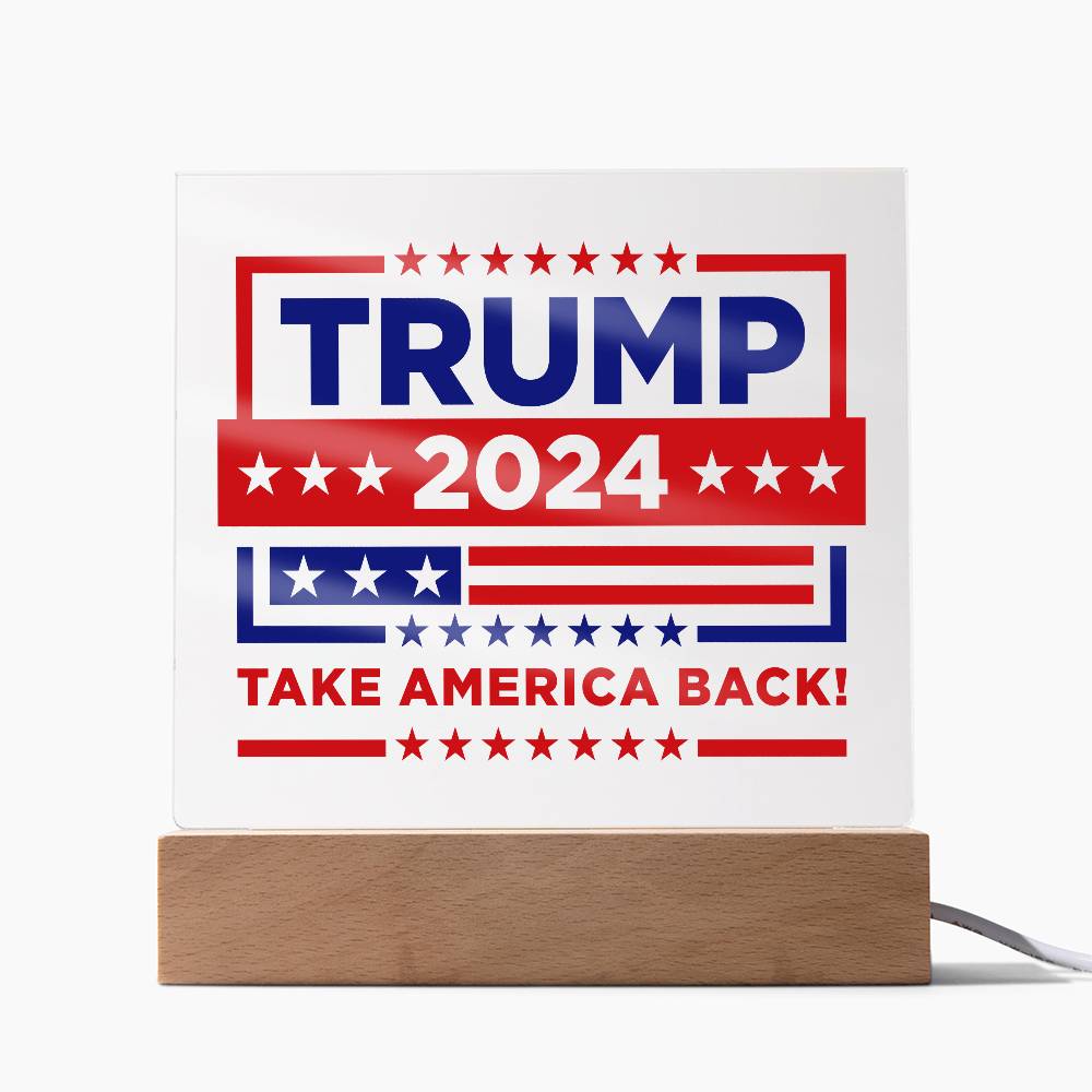 Trump 2024 Flag - Take America Back - Acrylic Square Plaque: Wooden base with colorful built-in LED lights, Sharp, detailed printed design