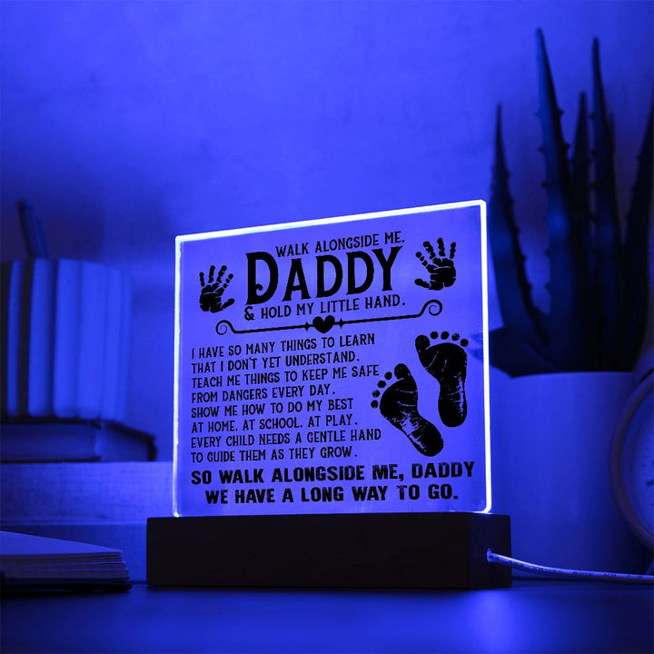 Daddy - Walk Alongside Me - Square Acrylic Plaque