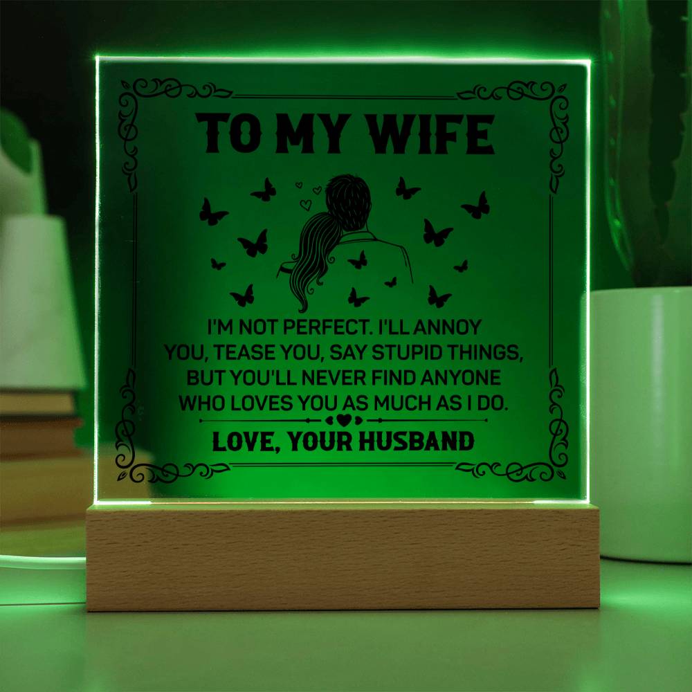 TO MY WIFE - YOU'LL NEVER FIND ANYONE - Acrylic Square Plaque