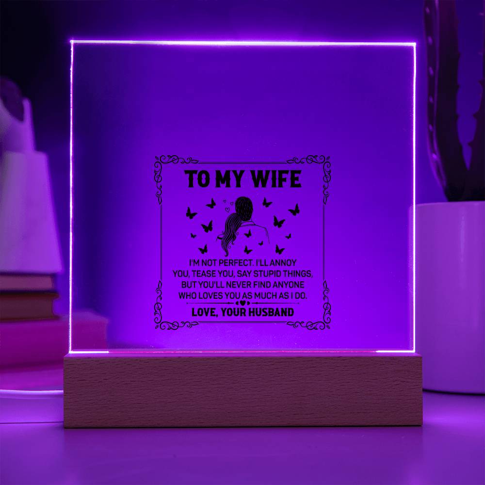 TO MY WIFE - YOU'LL NEVER FIND ANYONE - Acrylic Square Plaque