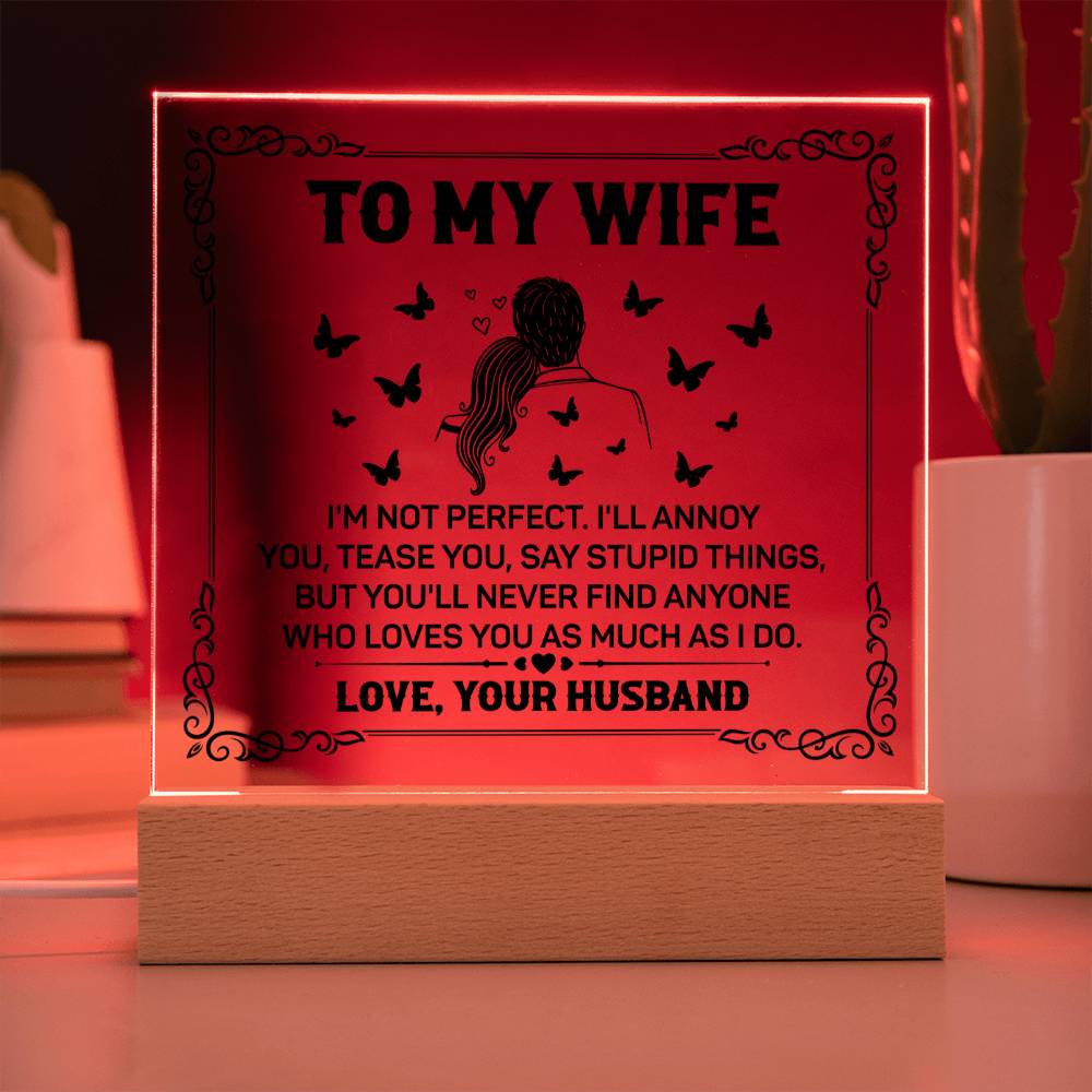 TO MY WIFE - YOU'LL NEVER FIND ANYONE - Acrylic Square Plaque